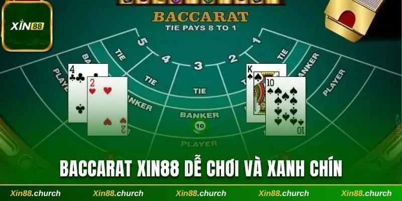 Baccarat Xin88 dễ chơi và xanh chín