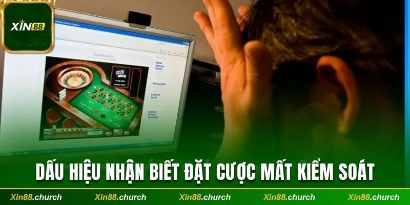 Dấu hiệu nhận biết đặt cược mất kiểm soát