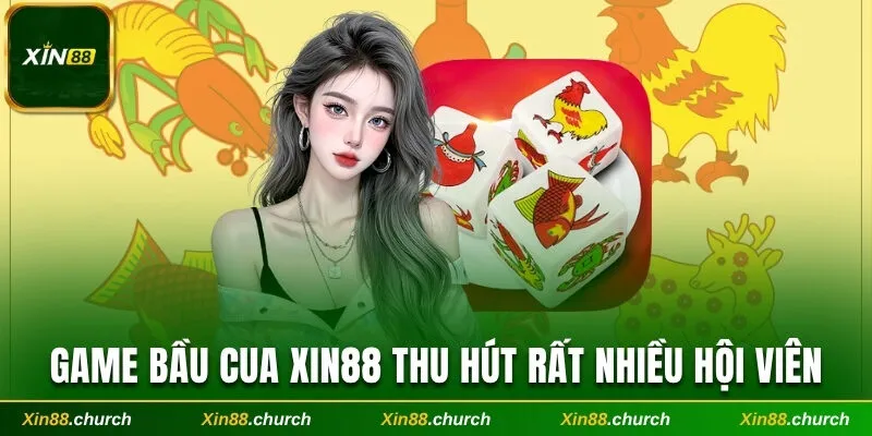 Game bầu cua Xin88 thu hút rất nhiều hội viên