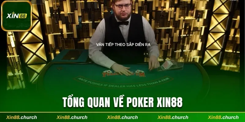 Tổng quan về Poker Xin88